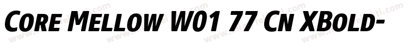 Core Mellow W01 77 Cn XBold字体转换